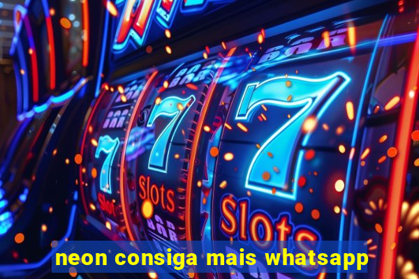 neon consiga mais whatsapp